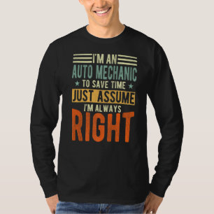 Auto Mechanic I´m always right Auto Mechanic T-Shirt