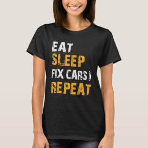 Auto Mechanic Ideas Eat Sleep Fix Cars Repeat T-Shirt