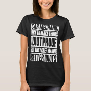 Auto Mechanic Idiotproof Car Mechanic T-Shirt