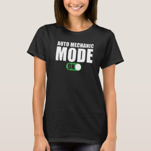 Auto Mechanic Mode on Auto Mechanic T-Shirt