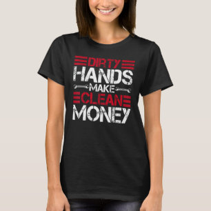 Auto Mechanics Car Mechanics Dirty Hands Make Mone T-Shirt