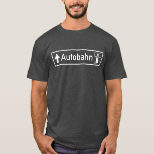 Autobahn, Traffic Sign, Germany T-Shirt