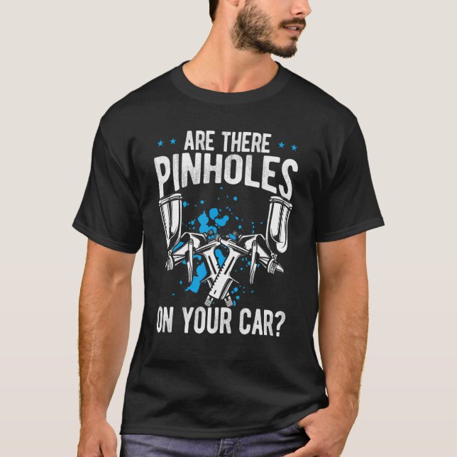 Autobody Technician Pinhole Vehicle Sprayer Car Pa T-Shirt (Front)