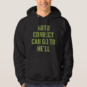 Autocorrect Can Go To He'll Hoodie