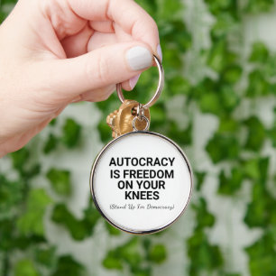 Autocracy Is Freedom On Your Knees Key Ring
