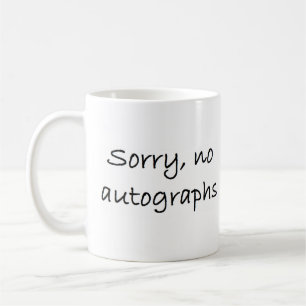 autographs sorry no coffee mug