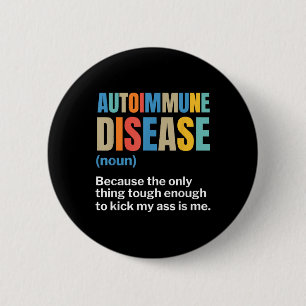 Autoimmune Disease Autoimmune Awareness Chronic Il 6 Cm Round Badge