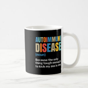 Autoimmune Disease Autoimmune Awareness Chronic Il Coffee Mug