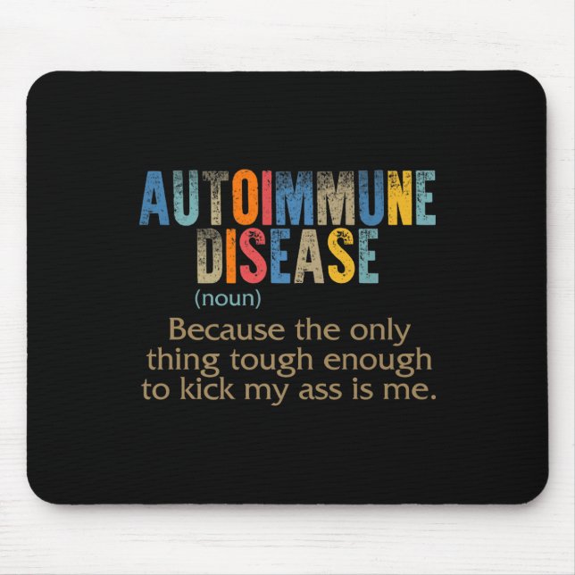 Autoimmune Disease Awareness Definition Enough Tou Mouse Pad (Front)