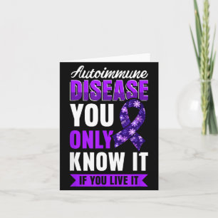 Autoimmune Disease Awareness Only Know If Live Card