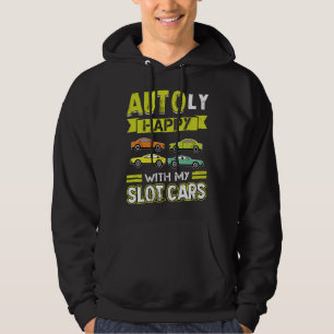 AUTOly Happy With My Slot Cars Hoodie