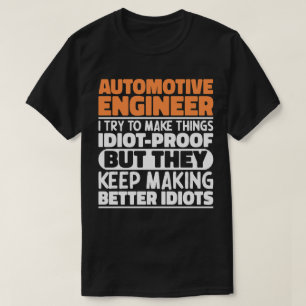 Automotive Engineer I Try To Make Things Funny T-Shirt