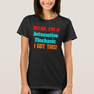 Automotive Mechanic Relax I'll Get This Job Title T-Shirt