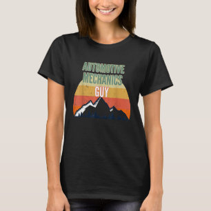 Automotive Mechanics For Men Automotive Mechanics T-Shirt