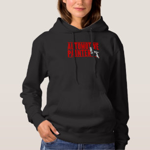 Automotive Painter Paint Spray Machine Automotive  Hoodie