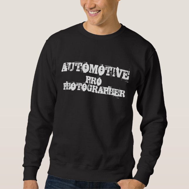 AUTOMOTIVE PRO PHOTOGRAPHER Sweatshirt (Front)