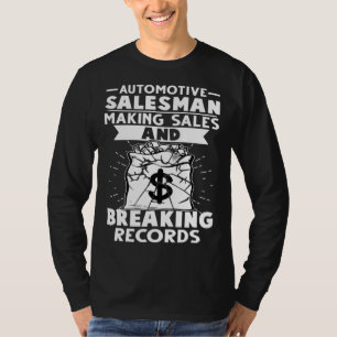 Automotive Salesman Making Sales And Breaking Reco T-Shirt