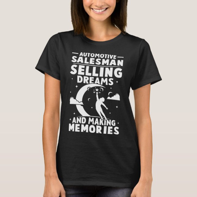 Automotive Salesman Selling Dreams And Making Memo T-Shirt (Front)