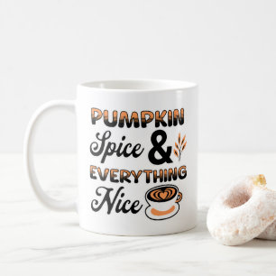 Autumn Colours   Pumpkin Spice and Everything Nice Coffee Mug