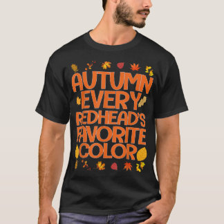 Autumn Every Redheads Favourite Colour Funny  T-Shirt