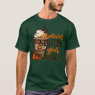 Autumn Halloween Thanksgiving Whatever Spices Your T-Shirt