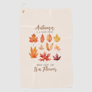 Autumn is a Second Spring – Fall Leaves Golf Towel