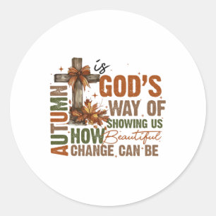 Autumn Is God's Way Of Showing Us Beautiful Fall C Classic Round Sticker