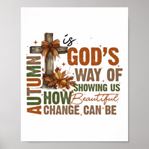 Autumn Is God's Way Of Showing Us Beautiful Fall C Poster