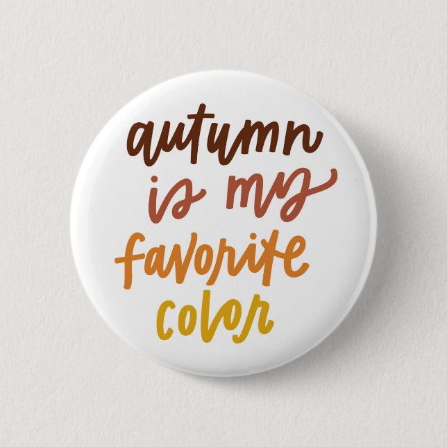 "Autumn Is My Favourite Colour" 6 Cm Round Badge (Front)