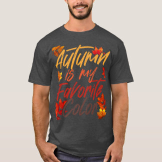 Autumn Is My Favourite Colour Fall Spring Season A T-Shirt