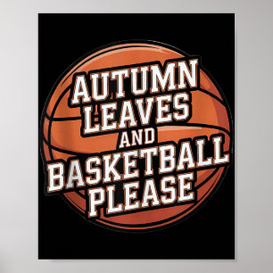 Autumn Leaves And Basketball Please Fall Lover Pla Poster