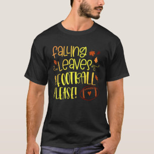 Autumn Leaves And Football Please Fall Season Foot T-Shirt