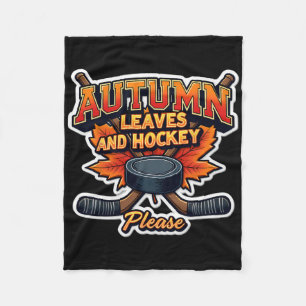 Autumn Leaves And Hockey Please Fall Lover Player Fleece Blanket