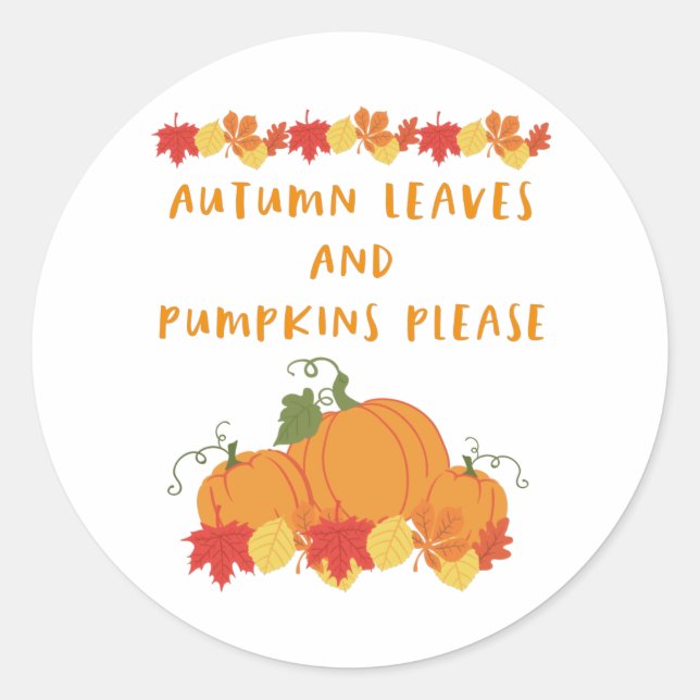 Autumn Leaves and Pumpkins Please Classic Round Sticker (Front)