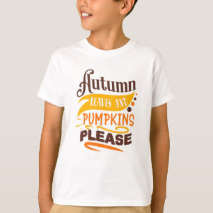 Autumn Leaves And Pumpkins Please Cute Quote T-Shirt