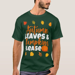 Autumn Leaves And Pumpkins Please Fall Lover Fall T-Shirt