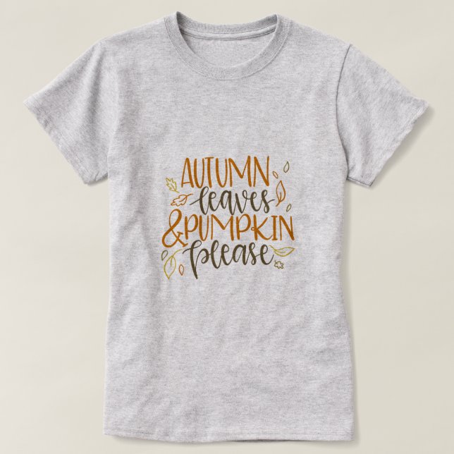 Autumn Leaves and Pumpkins Please T-Shirt (Design Front)