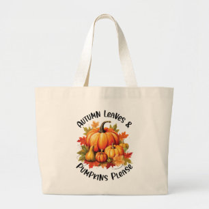 Autumn Leaves and Pumpkins Please – Whimsical Fall Large Tote Bag