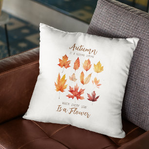 Autumn Leaves are Flowers Quote Cushion