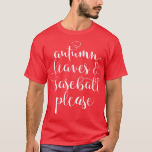 Autumn Leaves & Baseball Please T-Shirt