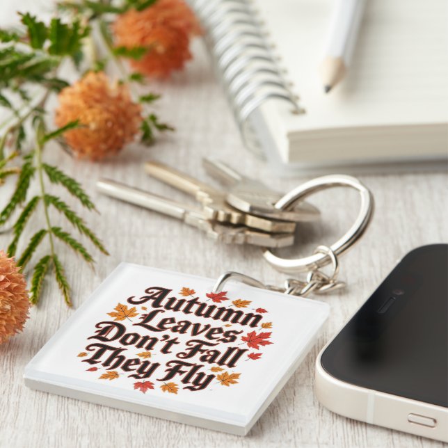 Autumn Leaves Don't Fall They Fly Key Ring (Front Right)