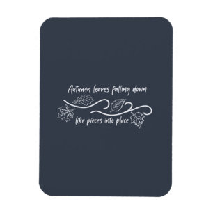 Autumn Leaves Falling Down Like Pieces into Place Magnet