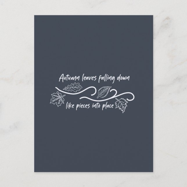 Autumn Leaves Falling Down Like Pieces into Place Postcard (Front)