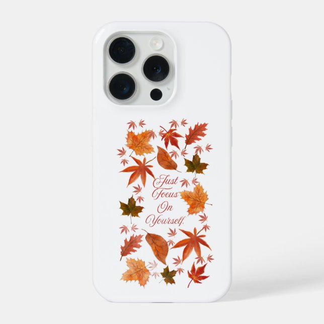 Autumn Leaves Just Focus On Yourself Quote iPhone  Case (Back)