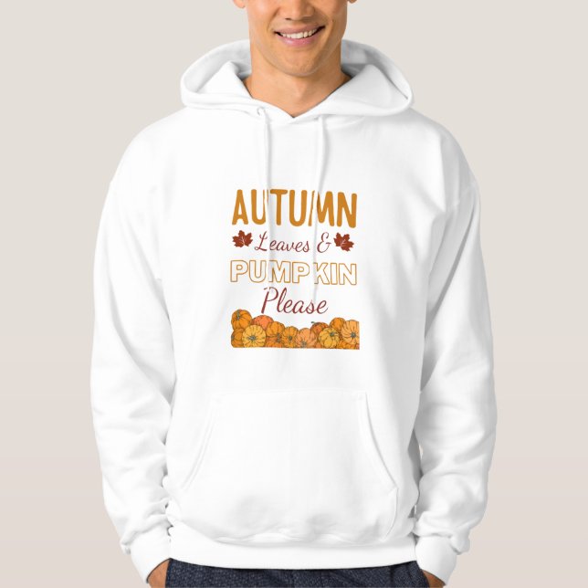 Autumn Leaves & Pumpkin Please Hoodie (Front)