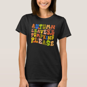 AUTUMN LEAVES & PUMPKINS PLEASE Fall Season 1 T-Shirt
