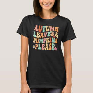 AUTUMN LEAVES & PUMPKINS PLEASE Funny Fall Season T-Shirt