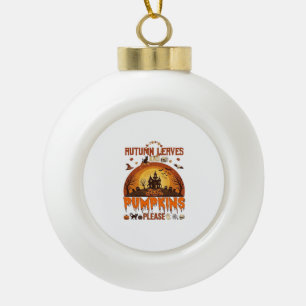 Autumn Leaves Pumpkins Please Halloween Haunted Ho Ceramic Ball Christmas Ornament