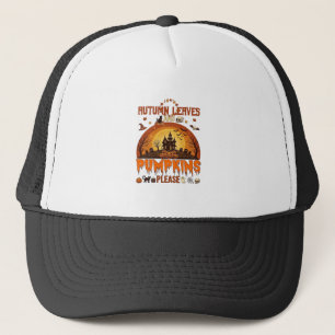 Autumn Leaves Pumpkins Please Halloween Haunted Ho Trucker Hat