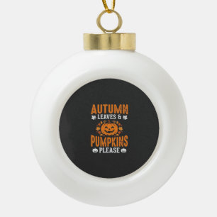 Autumn Leaves Pumpkins Please Halloween Pumpkin De Ceramic Ball Christmas Ornament